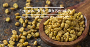 Read more about the article Fenugreek Health Benefits You Should Know