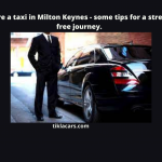 Hire a taxi in Milton Keynes – some tips for a stress-free journey.