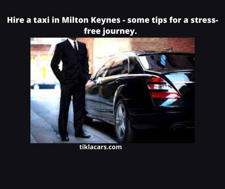 Read more about the article Hire a taxi in Milton Keynes – some tips for a stress-free journey.