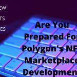 Are You Prepared For Polygon’s NFT Marketplace Development?