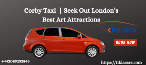 Read more about the article Corby Taxi | Seek Out London’s Best Art Attractions